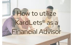 How to Utilize KardLets® as a Financial Advisor